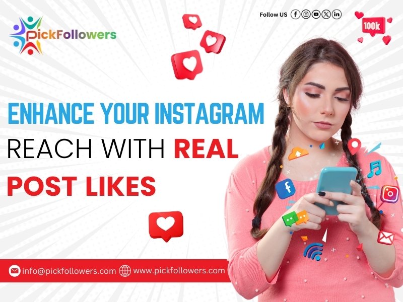 Enhance Your Instagram Reach With Real Post Likes
